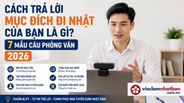 Cách trả lời “Mục đích đi Nhật của bạn là gì?” hay nhất kèm 7 mẫu câu 2026